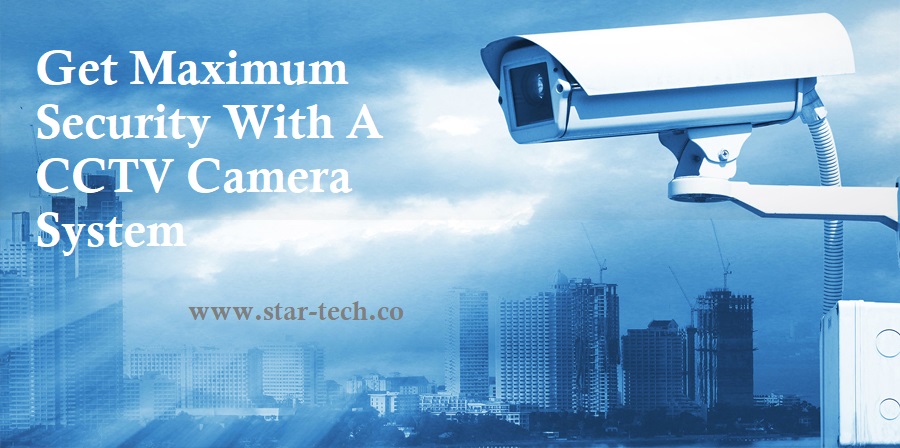 Get Maximum Security With A CCTV Camera System