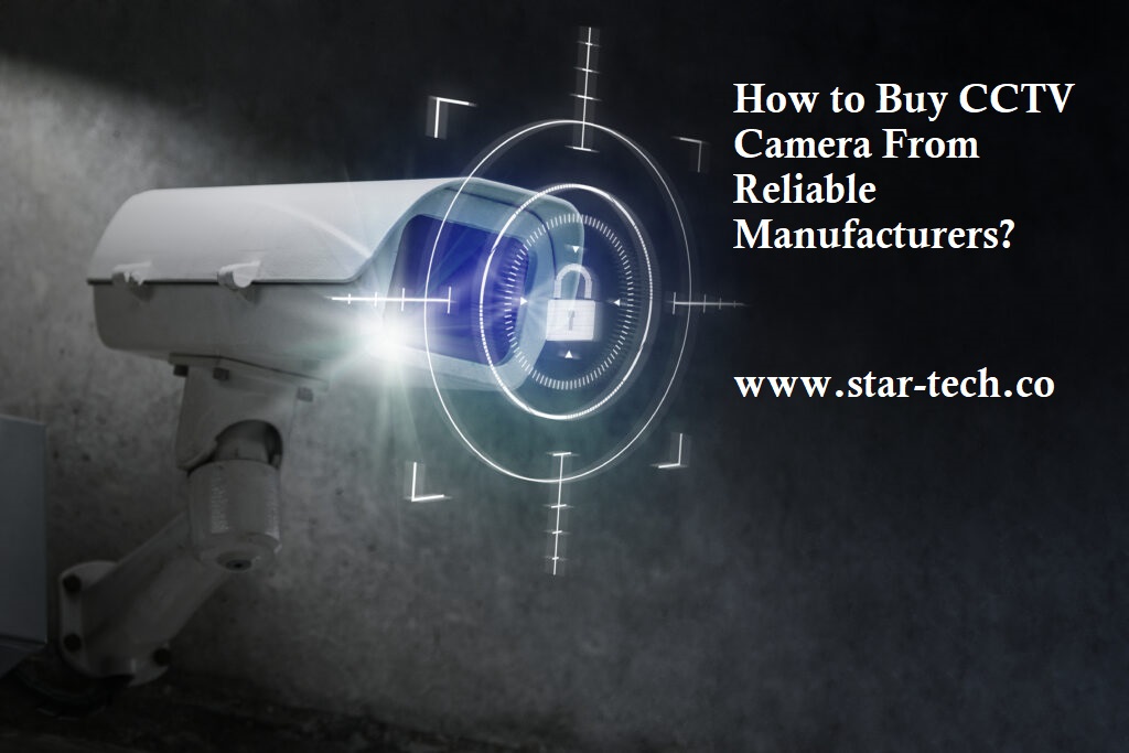 How to Buy CCTV Camera From Reliable Manufacturers?