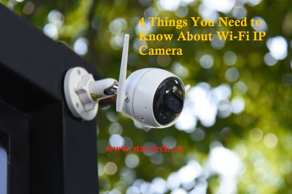 4 Things You Need to Know About Wi-Fi IP Camera